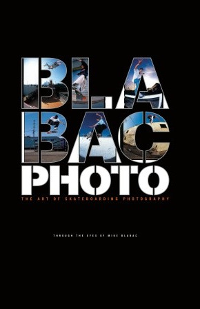 книга Blabac Photo: The Art of Skateboarding Photography, автор: Mike Blabac